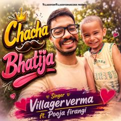 Villager Verma: Chacha Bhatija (feat. Pooja Firangi)