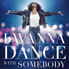 Whitney Houston: I Wanna Dance with Somebody (Who Loves Me)
