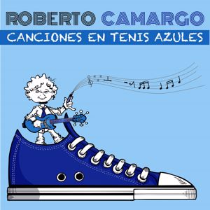 Roberto Camargo: Canciones en Tenis Azules