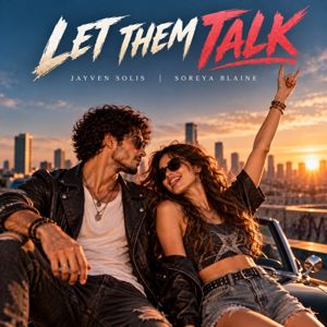 Jayven Solis & Soreya Blaine: LET THEM TALK