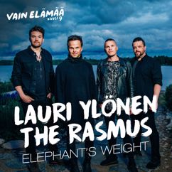 Lauri Ylönen, The Rasmus: Elephant's Weight (feat. The Rasmus) [Vain elämää kausi 9]