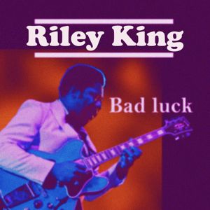 Riley King: Bad Luck