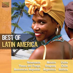 Various Artists: Best of Latin America: Venezuela, Mexico, Cuba, Tierra del Fuego, Uruguay, Chile, Dominican Republic, Argentina, Bolivia