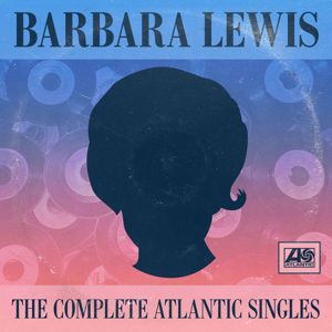 Barbara Lewis: The Complete Atlantic Singles