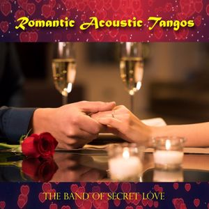 The Band of Secret Love: Romantic Acoustic Tangos