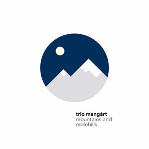Trio Mangart: Mountains and Molehills