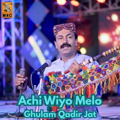 Ghulam Qadir Jat: Achi Wiyo Melo