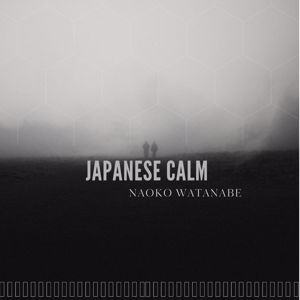 Naoko Watanabe: Japanese Calm