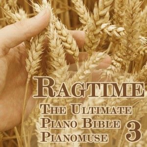 Pianomuse: The Ultimate Piano Bible - Ragtime 3 of 5