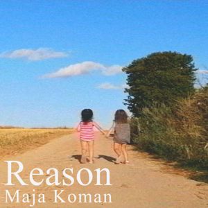 Maja Koman: Reason