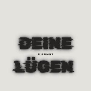 Roland Ernst: Deine Lügen