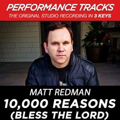 Matt Redman: 10,000 Reasons (Bless The Lord) (Radio Version/Live/Medium Key Performance Track With Background Vocals)