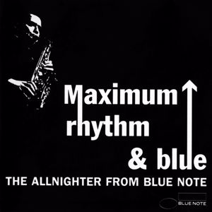 Various Artists: Maximum Rhythm & Blue: The Allnighter From Blue Note