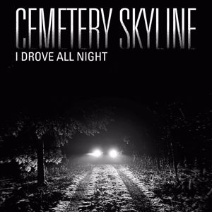 Cemetery Skyline: I Drove All Night