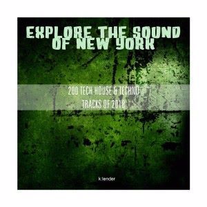 Various Artists: Explore the Sound of New York 200 Tech House & Techno Tracks of 2018