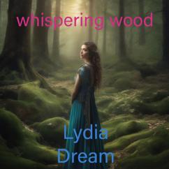 Lydia Dream: Whispering Wood