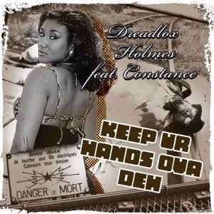 Dreadlox Holmes feat. Constance: Keep Ur Hands Ova Deh