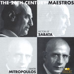 Victor de Sabata & Dimitri Mitropoulos: The 20th Century Maestros: Victor De Sabata & Dimitri Mitropoulos