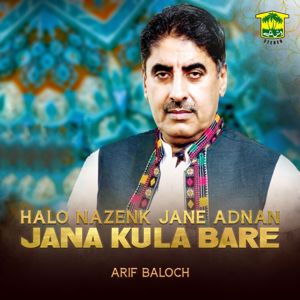 Arif Baloch: Halo Nazenk Jane Adnan Jana Kula Bare