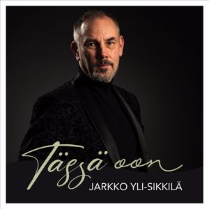Jarkko Yli-Sikkilä: Tässä oon