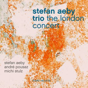 Stefan Aeby Trio: The London Concert