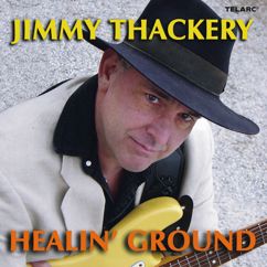 Jimmy Thackery: Let The Guitar Do The Work