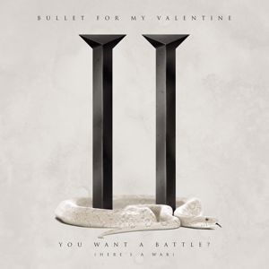 Bullet For My Valentine: You Want a Battle? (Here's a War)