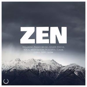 Various Artists: Zen: Relaxing Piano Music, Study, Focus, Yoga, Meditation, Peaceful, Calm, Chill, Soft, Slow