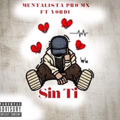 MENTALISTA PRO MX, Y O R D I: Sin Ti