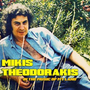 Mikis Theodorakis: In the Music of My Land