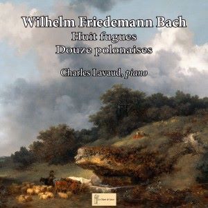 Charles Lavaud: W.F. Bach: Huit fugues / Douze polonaises