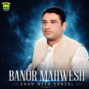 Shah Meer Sabzal: Banor Mahwesh