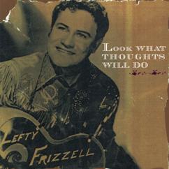 Lefty Frizzell: Look What Thoughts Will Do