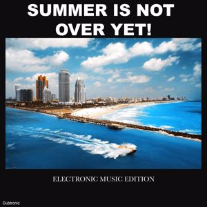 Various Artists: Summer Is Not over Yet! Electronic Music Edition