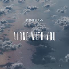 Rianu Keevs: Alone with You (Original Mix)