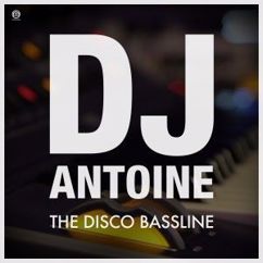 DJ Antoine: The Disco Bassline (Pumpin' Groove Mix)