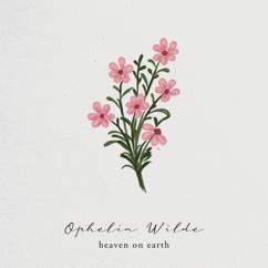 Ophelia Wilde: heaven on earth