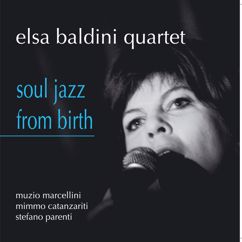 Elsa Baldini Quartet: Get on the Right Track Baby