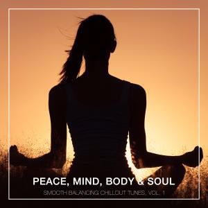Various Artists: Peace, Mind, Body & Soul - Smooth Balancing Chillout Tunes, Vol. 1