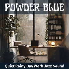 Powder Blue: Quiet Rainy Day Work Jazz Sound