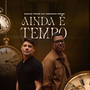 Marcos Freire: Ainda é Tempo (feat. Anderson Freire)