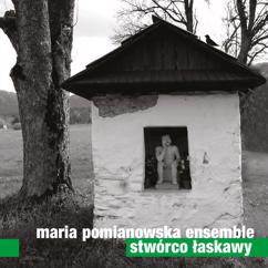 Maria Pomianowska Ensemble: Alla Chorea / Moja Pani Matko