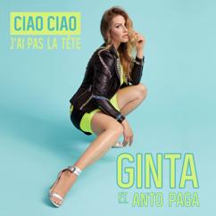 Ginta, Anto  Paga: Ciao ciao (J’ai pas la tête) [feat. Anto  Paga]