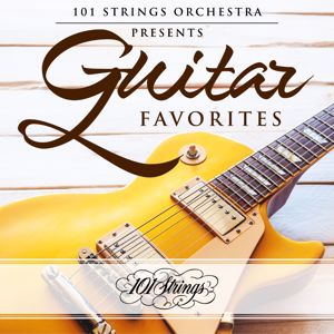 101 Strings Orchestra: 101 Strings Orchestra Presents Guitar Favorites