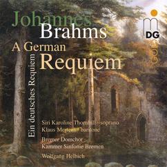 Bremen Cathedral Choir, Bremen Chamber Symphony Orchestra, Wolfgang Helbich: Ein Deutsches Requiem, Op. 45: II. Denn alles Fleisch, es ist wie Gras