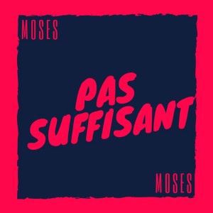 Moses: Pas suffisant