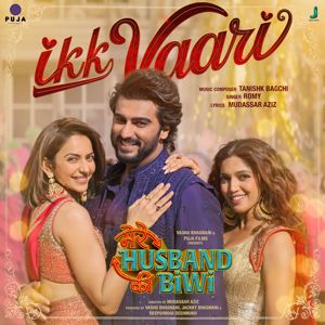 Tanishk Bagchi & Mudassar Aziz & Romy: Ikk Vaari (From"Mere Husband Ki Biwi")