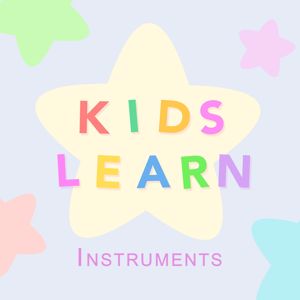 Kids Learn: Instruments