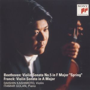 Daishin Kashimoto: Beethoven: Violin Sonata No. 5 "Spring" - Franck: Violin Sonata