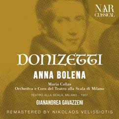 Orchestra del Teatro alla Scala di Milano, Gianandrea Gavazzeni, Maria Callas, Luigi Rumbo, Plinio Clabassi, Gianni Raimondi: Anna Bolena, A 30, IGD 6, Act II: "Qual Mesto Suon?" (Anna, Hervey, Rochefort, Percy, Smeton, Coro)